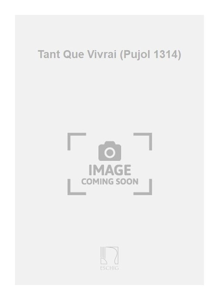 Tant Que Vivrai (Pujol 1314)